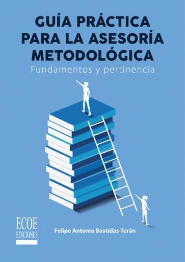 Guía práctica de la asesoría metodológica. Fundamentos y pertinencia