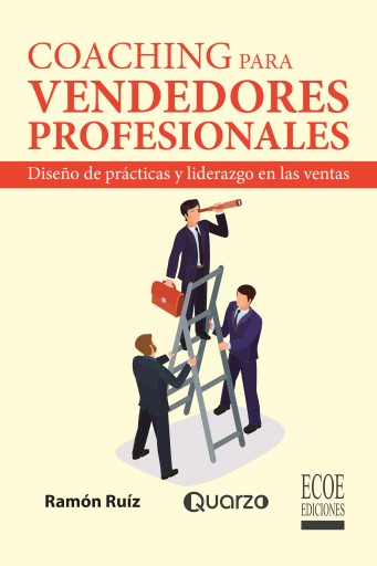 Coaching para vendedores profesionales. Diseño de prácticas y liderazgo en las ventas