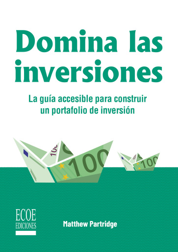 Domina las inversiones. La guía accesible para construir un portafolio de inversión