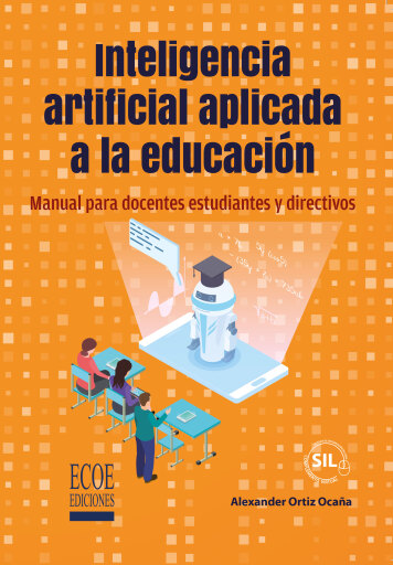 Inteligencia artificial aplicada a la educación. Manual para docentes, estudiantes y directivos
