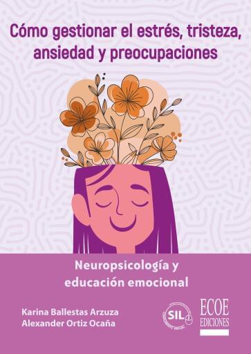 Cómo gestionar el estrés, tristeza, ansiedad y preocupaciones - 1ra edición
