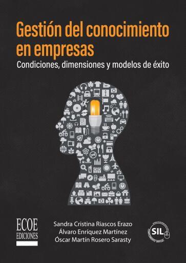 Gestión del conocimiento en empresas. Condiciones, dimensiones y modelos de éxito