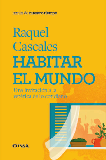 Habitar el mundo. Una invitación a la estética de lo cotidiano