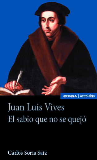 Juan Luis Vives. El sabio que no se quejó