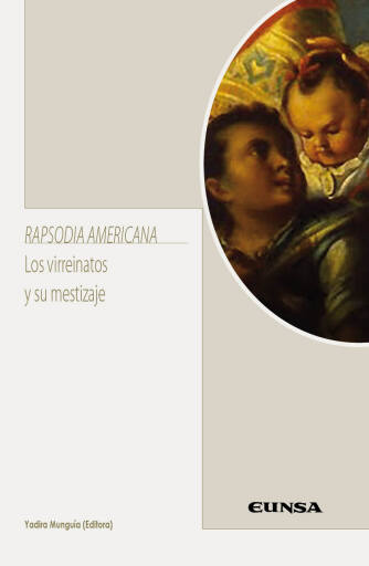 Rapsodia americana. Los virreinatos y su mestizaje