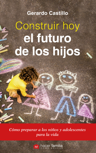 Construir hoy el futuro de los hijos (digital)