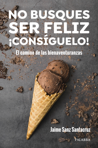 No busques ser feliz.  ¡Consíguelo!