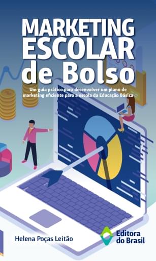 MARKETING ESCOLAR DE BOLSO - UM GUIA PRÁTICO PARA DESENVOLVER UM PLANO