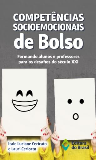 COMPETÊNCIAS SOCIOEMOCIONAIS DE BOLSO – FORMANDO ALUNOS E PROFESSORES PARA OS DESAFIOS DO SÉC. XXI