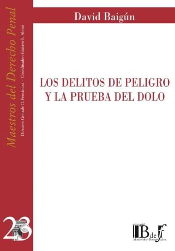 Baigún, David. - Los delitos de peligro y la prueba del dolo.