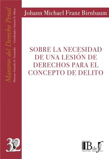 Birnbaun, Johann. - Sobre la necesidad de una lesión de derechos para el concepto de delito.