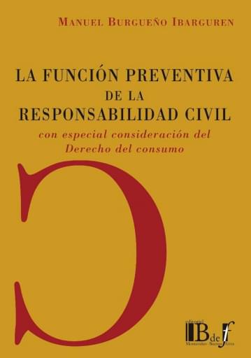 Burgueño Ibarguren, Manuel. - La función preventiva de la responsabilidad civil con especial consideración del Derecho de consumo.