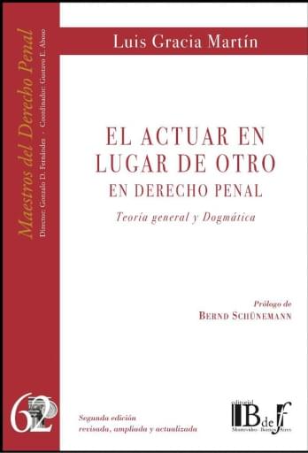 Gracia Martín, Luis. - El actuar en lugar de otro. Teoría y Dogmática. 2da. Edición revisada, ampliada y actualizada.