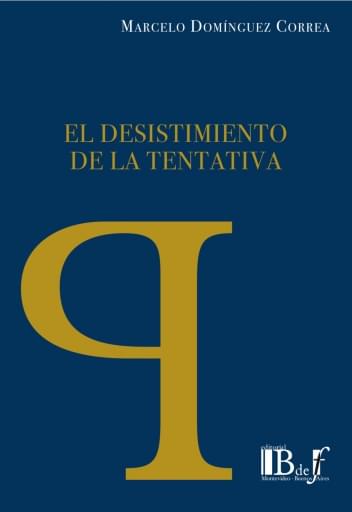 Domínguez Correa, Marcelo. - El desistimiento de la tentativa.
