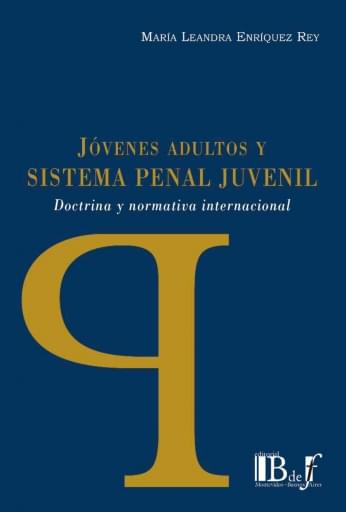 Enríquez Rey, María Leandra. - Jóvenes adultos y Sistema penal juvenil. Dóctrina y normativa internacional.