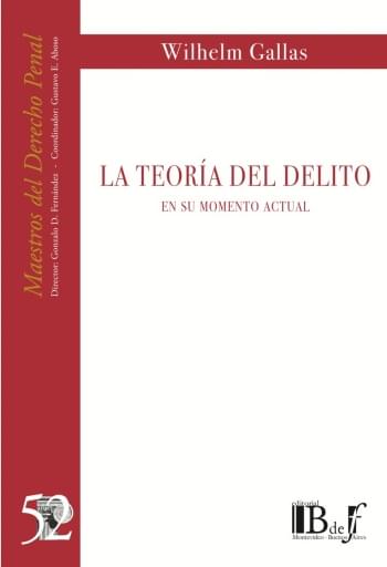 Gallas, Wilhelm. - La Teoría del Delito. En su momento actual.