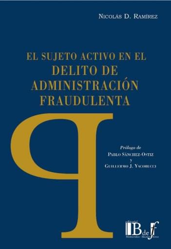 Ramírez, Nicolás D. - El sujeto activo en el delito de administración fraudulenta.