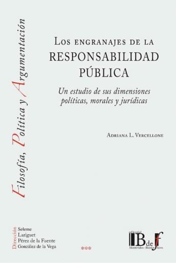Vercellone, Adriana. - Los engranajes de la responsabilidad pública. Un estudio de sus dimensiones políticas, morales y jurídicas.