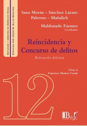 Maldonado Fuentes; Sanz Morán; Sánchez Lázaro; Palermo; Mañalich. - Reincidencia y Concurso de delitos. Reiteración delictiva.