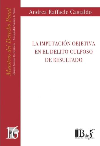 Castaldo, Andrea Raffaele. - La imputación objetiva en el delito culposo de resultado.