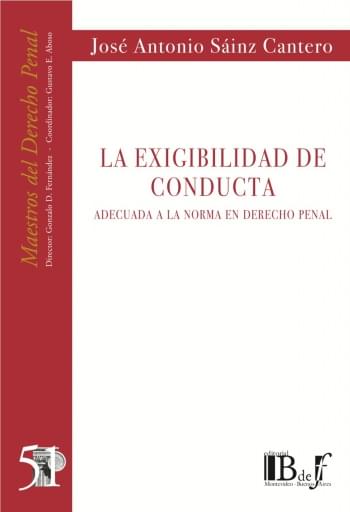 Sáinz Cantero, José Antonio. - La Exigibilidad de Conducta adecuada a la norma en Derecho Penal.