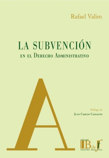 Valim, Rafael. - La Subvención en el Derecho Administrativo.