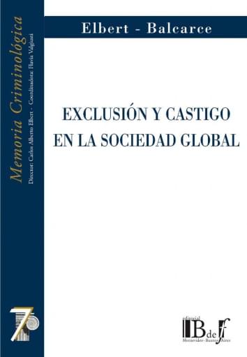 Elbert, Carlos; Balcarce, Fabian. - Exclusión y castigo en la sociedad global.