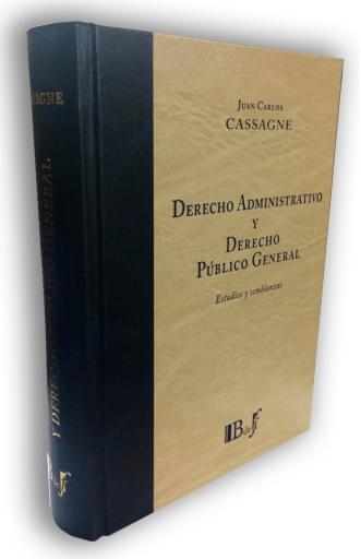 Cassagne, Juan Carlos. - Derecho Administrativo y Derecho Público General. Estudios y semblanzas.