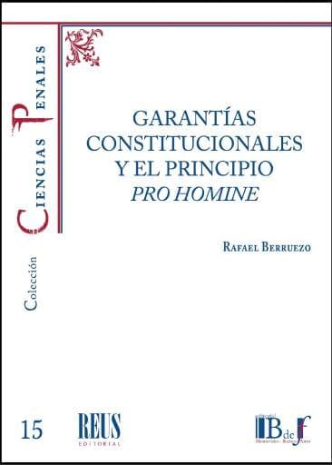 Berruezo, Rafael. - Garantías constitucionales y el principio Pro Homine.