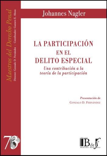 Nagler, Johannes. - La participación en el delito especial. Una contribución a la teoría de la participación.