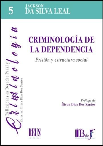 Portada del libro «Da Silva Leal, Jackson. - Criminología de la dependencia. Prisión y estructura social.», de Jackson. Da Silva Leal