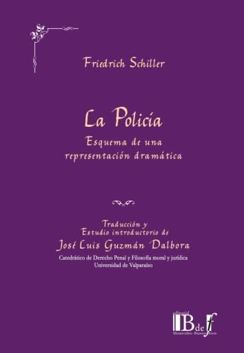 Portada del libro «Schiller, Friedrich. - La policía. Esquema de una representación dramática.»