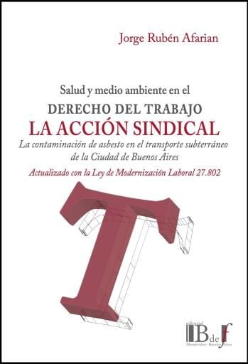 Portada del libro «Afarian, Jorge Rubén. - Salud y medioambiente en el Derecho del trabajo. La acción Sindical. La contaminación del asbesto en el transporte subterráneo de Buenos Aires.», de Jorge Ruben. Afarián