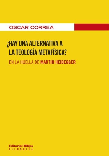 ¿Hay una alternativa a la teología metafísica? En la huella de Martin Heidegger