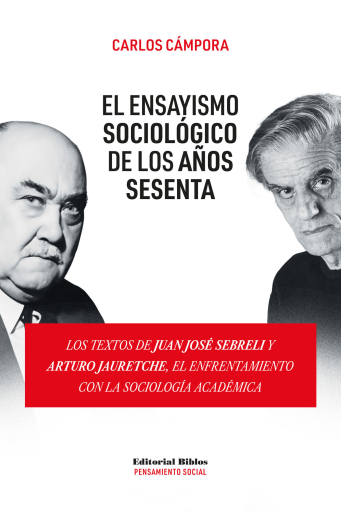 El ensayismo sociológico de los años sesenta. Los textos de
Juan José Sebreli y Arturo Jauretche, el enfrentamiento con
la sociología académica