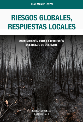Riesgos globales, respuestas locales. Comunicación para la reducción del riesgo de desastre