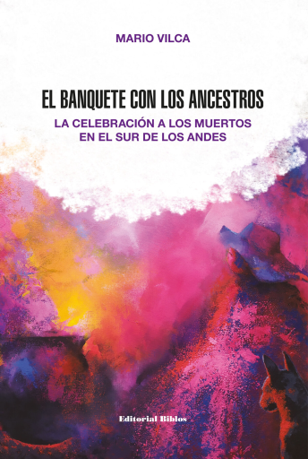 El banquete con los ancestros. La celebración a los muertos en el sur de los Andes