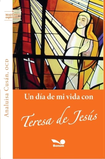 Un día de mi vida con Teresa de Jesús