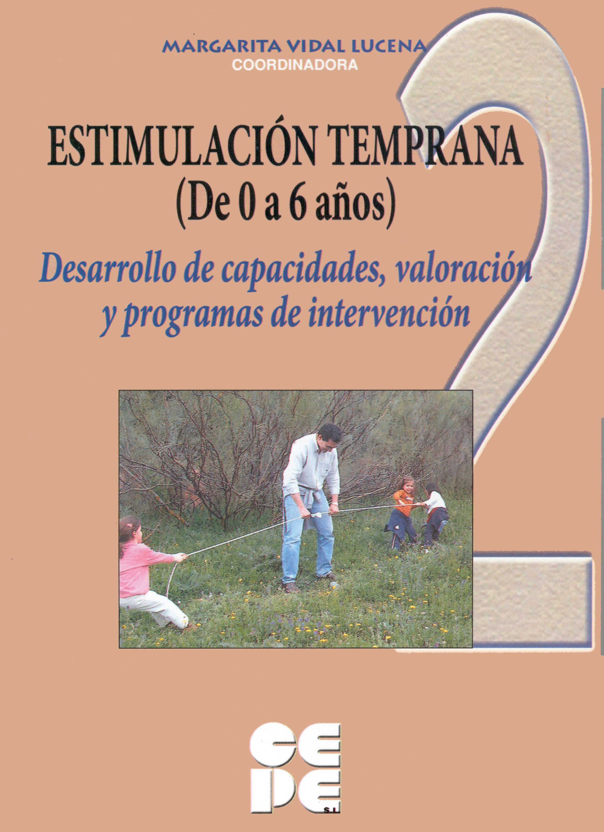 Estimulación Temprana (De 0 a 6 años). 2 Desarrollo de capacidades e intervenci