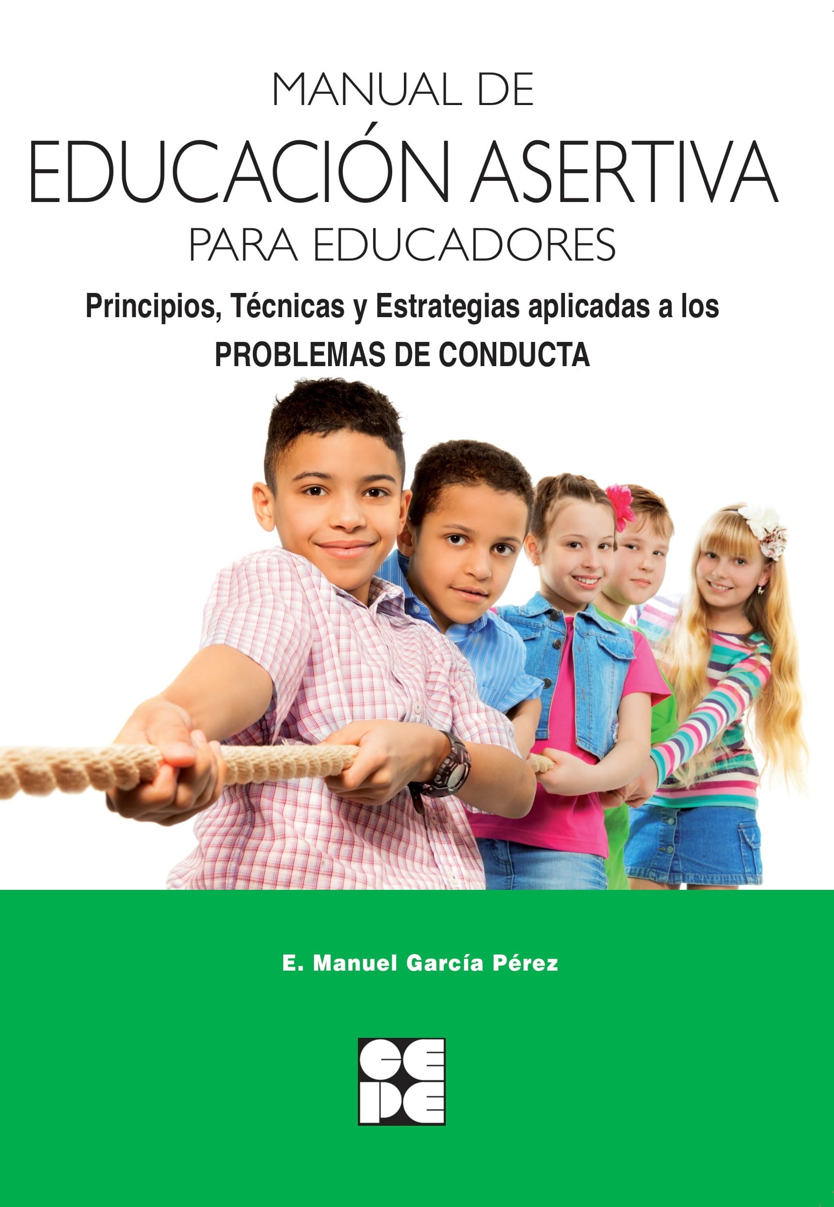 Manual de Educación Asertiva para Educadores. Principios, Técnicas y Estrategia