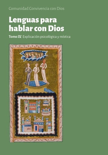 LENGUAS PARA HABLAR CON DIOS. Tomo IV. Explicación psicológica y mística