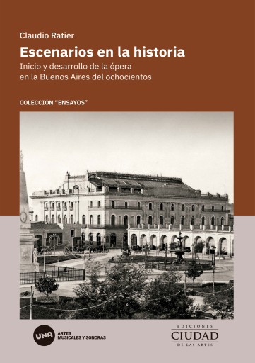 Portada del libro «Escenarios en la historia. Inicio y desarrollo de la ópera en la Buenos Aires del ochocientos», de Claudio Ratier