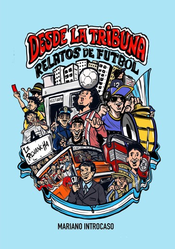 DESDE LA TRIBUNA: RELATOS DE FÚTBOL