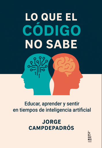 Lo que el código no sabe: educar, aprender y sentir en tiempos de inteligencia artificial
