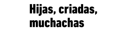 Hijas, criadas, muchachas : una historia de las infancias en la Ciudad de Buenos Aires siglos XVIII-XIX