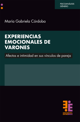 Experiencias emocionales de varones. Afectos e intimidad en sus vínculos de parejas