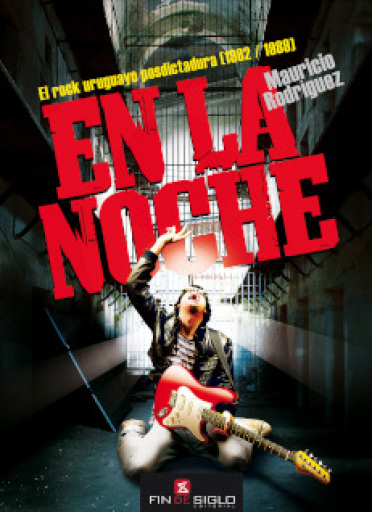 En la noche – el rock uruguayo posdictadura (1982 / 1989)