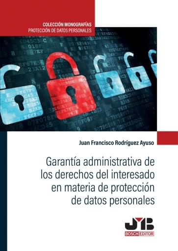 Garantía administrativa de los derechos del interesado en materia de protección de datos personales