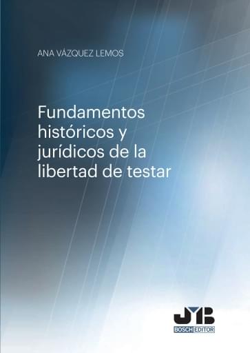 Fundamentos históricos y jurídicos de la libertad de testar