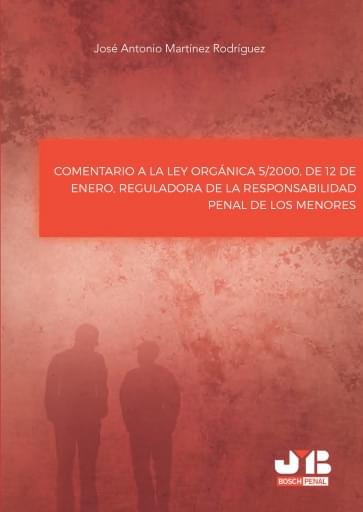 Comentario a la Ley Orgánica 5/2000, de 12 de enero, reguladora de la responsabilidad penal de los menores
